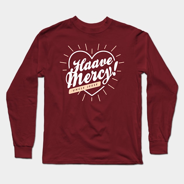 Haave Mercy! Long Sleeve T-Shirt by DetourShirts